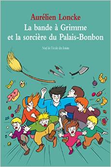 LA BANDE A GRIMME ET LA SORCIERE DU PALAIS BONBON. 